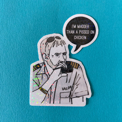 Holographic Vinyl sticker of Below deck Captain Lee with a speech bubble that says "Im madder than a pissed on chicken" on a blue background