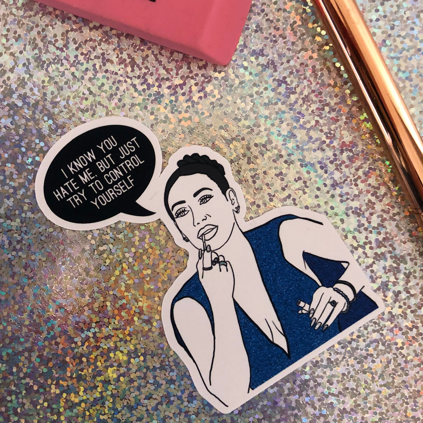 Image shows a single sticker from a fun set inspired by the real housewives of New Jersey and their most dramatic quotes