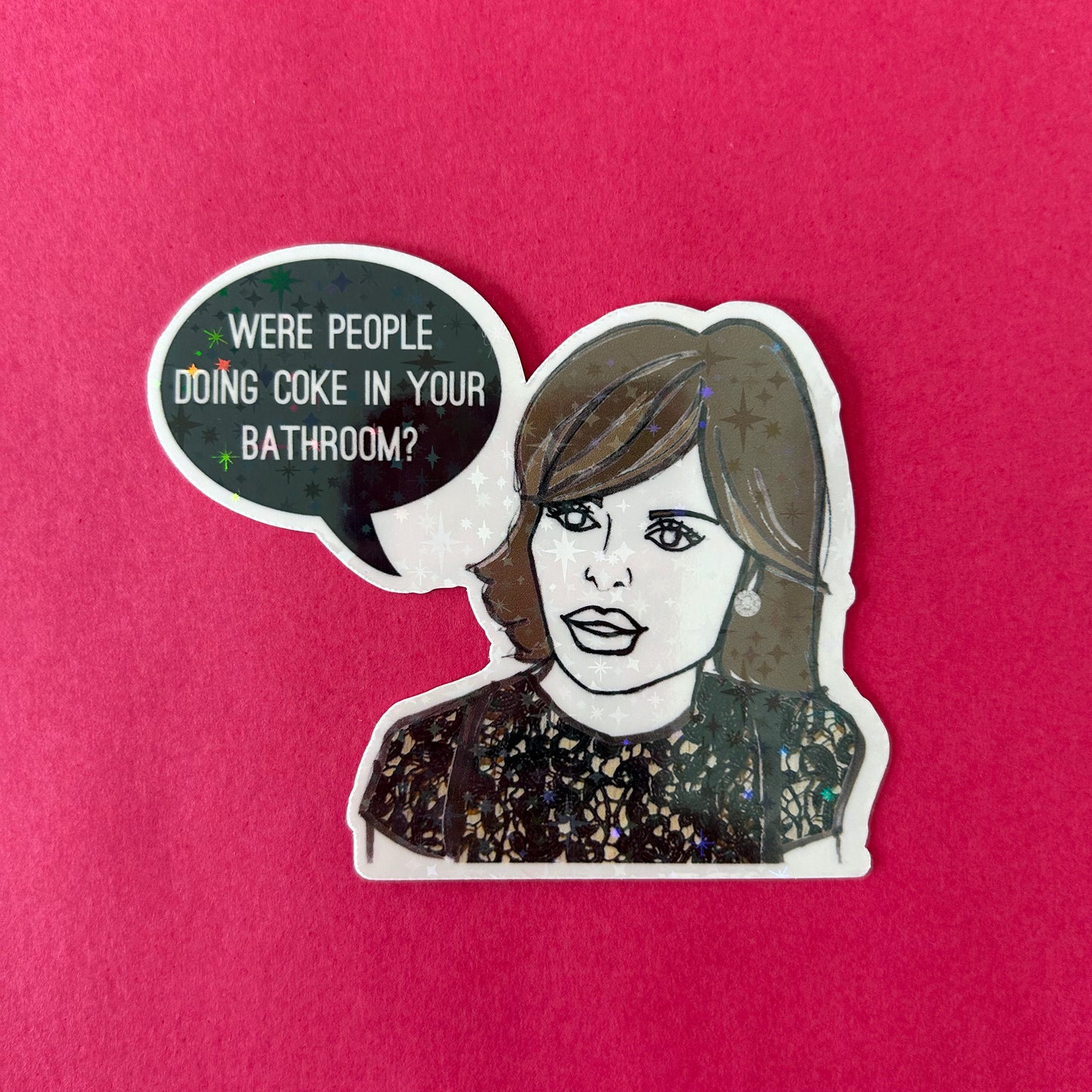 Sticker of Lisa Rinna asking 'Were people doing coke in your bathroom?' on a pink background